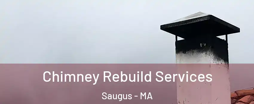  Chimney Rebuild Services Saugus - MA