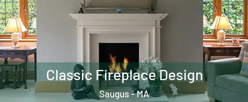  Classic Fireplace Design Saugus - MA