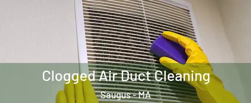  Clogged Air Duct Cleaning Saugus - MA