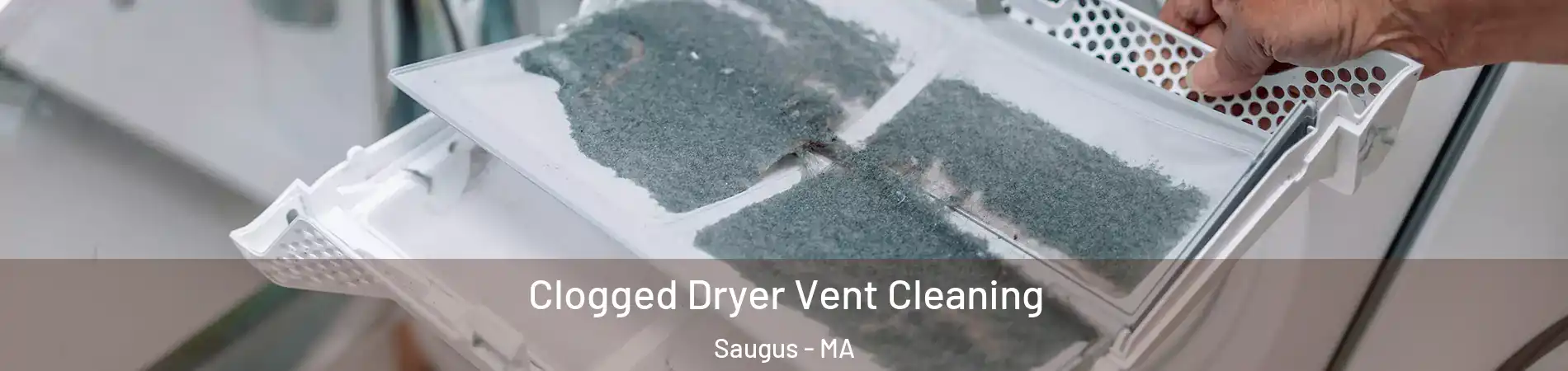  Clogged Dryer Vent Cleaning Saugus - MA