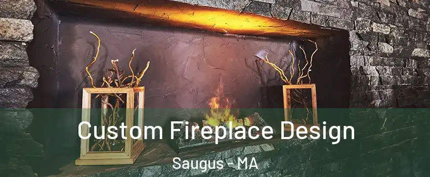  Custom Fireplace Design Saugus - MA