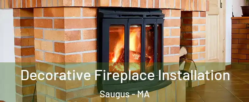  Decorative Fireplace Installation Saugus - MA