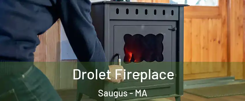  Drolet Fireplace Saugus - MA