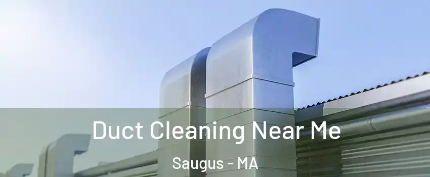  Duct Cleaning Near Me Saugus - MA