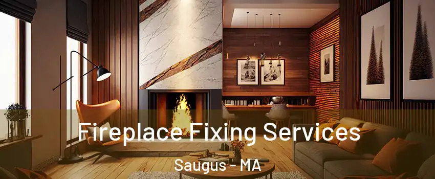  Fireplace Fixing Services Saugus - MA