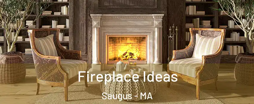  Fireplace Ideas Saugus - MA