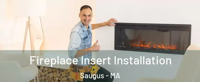  Fireplace Insert Installation Saugus - MA