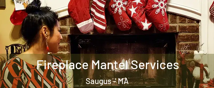  Fireplace Mantel Services Saugus - MA
