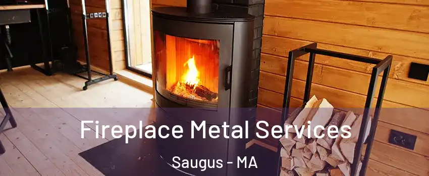 Fireplace Metal Services Saugus - MA