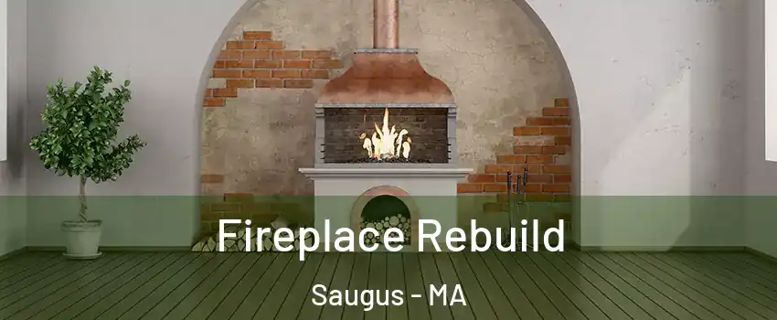  Fireplace Rebuild Saugus - MA