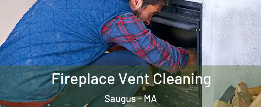  Fireplace Vent Cleaning Saugus - MA