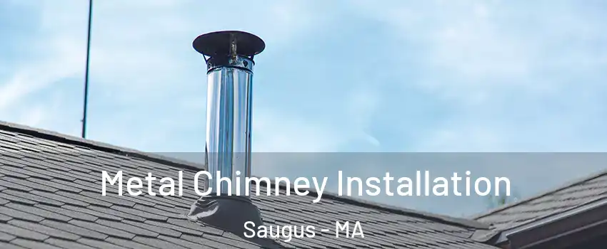  Metal Chimney Installation Saugus - MA