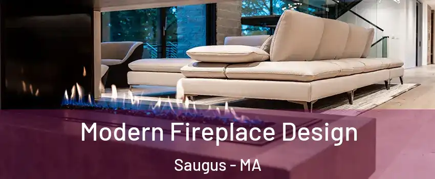  Modern Fireplace Design Saugus - MA