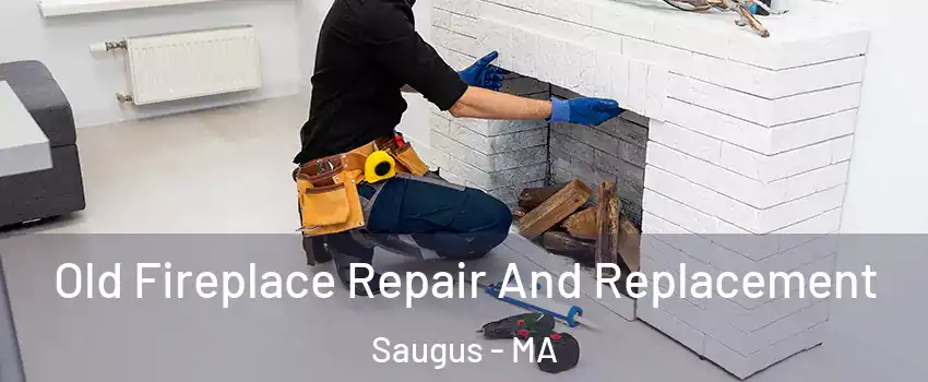  Old Fireplace Repair And Replacement Saugus - MA