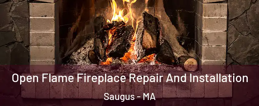  Open Flame Fireplace Repair And Installation Saugus - MA