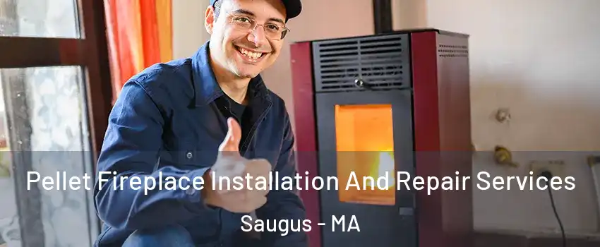  Pellet Fireplace Installation And Repair Services Saugus - MA
