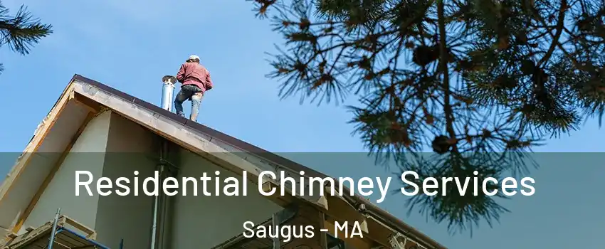  Residential Chimney Services Saugus - MA