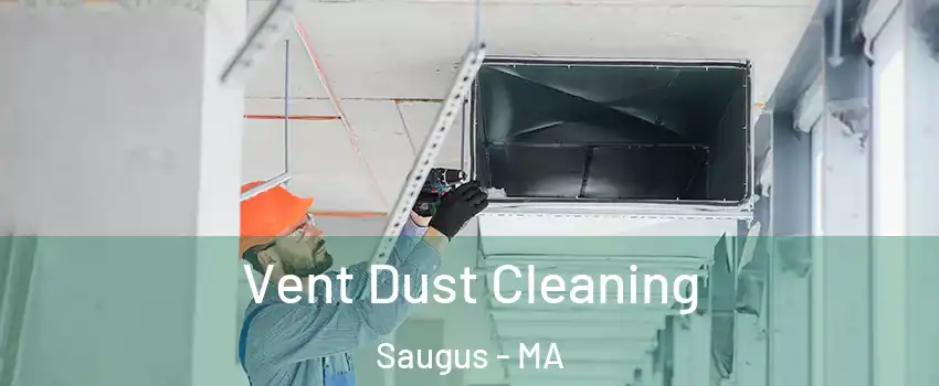  Vent Dust Cleaning Saugus - MA