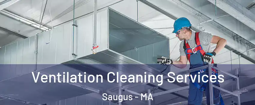  Ventilation Cleaning Services Saugus - MA