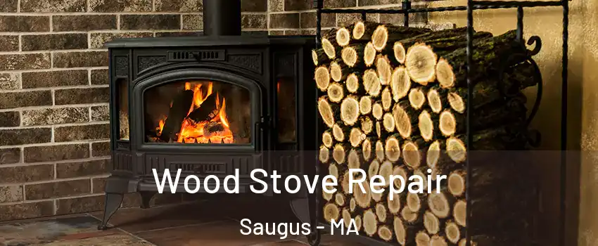 Wood Stove Repair Saugus - MA